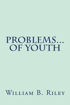 Problems... of Youth by Riley, William B.