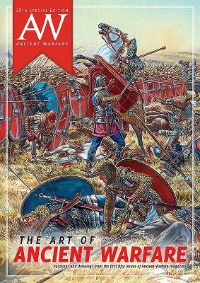 The Art of Ancient Warfare: 2016 Ancient Warfare Special Edition by Brouwers, Josho