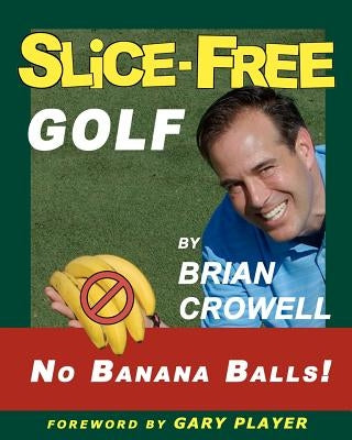 Slice-Free Golf: How to cure your slice in 3 easy steps by Donelson, Dave