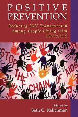 Positive Prevention: Reducing HIV Transmission Among People Living with Hiv/AIDS by Kalichman, Seth C.
