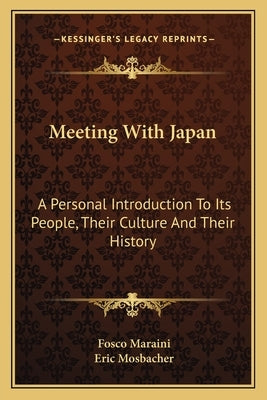 Meeting With Japan: A Personal Introduction To Its People, Their Culture And Their History by Maraini, Fosco