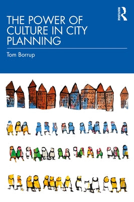 The Power of Culture in City Planning by Borrup, Tom