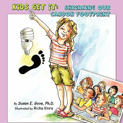 Kids Get It: Shrinking Our Carbon Footprint by Gove, Susan E.
