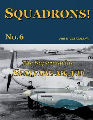 The Supermarine Spitfire Mk.VII by Listemann, Phil H.