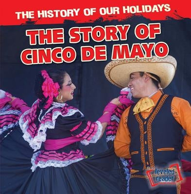 The Story of Cinco de Mayo by Smith, Maximilian