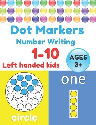 Dot Markers Number Writing 1 - 10, Left handed kids, Ages 3+: Educational Pre k with Simple Big Numbers Tracing, Easy Guided BIG DOTS, Giant, Large, J by Sm Kids, Pen Control