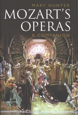 Mozart's Operas: A Companion by Hunter, Mary