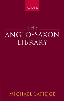 The Anglo-Saxon Library by Lapidge, Michael