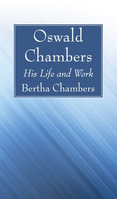 Oswald Chambers by Chambers, Bertha
