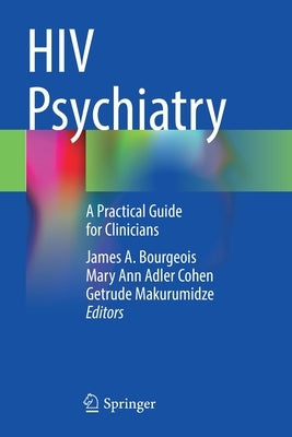 HIV Psychiatry: A Practical Guide for Clinicians by Bourgeois, James A.
