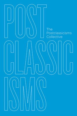 Postclassicisms by The Postclassicisms Collective
