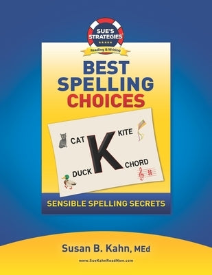 Sue's Strategies Best Spelling Choices: Sensible Spelling Secrets by Kahn Med, Susan B.