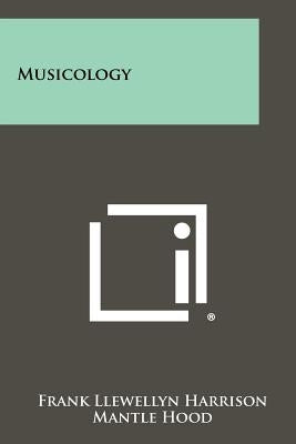 Musicology by Harrison, Frank Llewellyn
