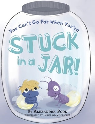 You Can't Go Far When You're Stuck in a Jar by Pool, Alexandra