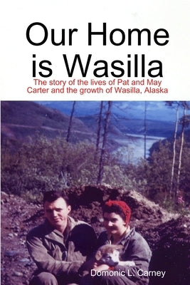 Our Home is Wasilla by Carney, Domonic