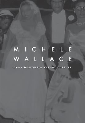 Dark Designs and Visual Culture by Wallace, Michele