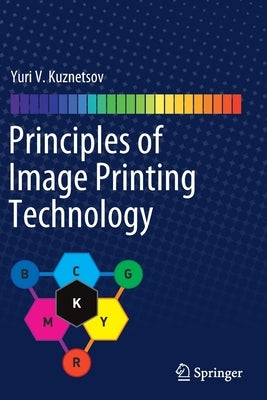 Principles of Image Printing Technology by Kuznetsov, Yuri V.