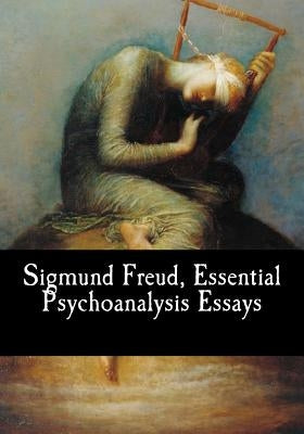 Sigmund Freud, Essential Psychoanalysis Essays by Eder, M. D.