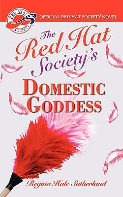 Red Hat Society(r)'s Domestic Goddess by Sutherland, Regina Hale