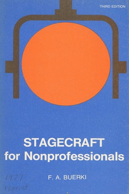 Stagecraft for Nonprofessionals by Buerki, Frederick A.