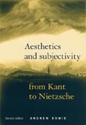 Aesthetics and Subjectivity by Bowie, Andrew