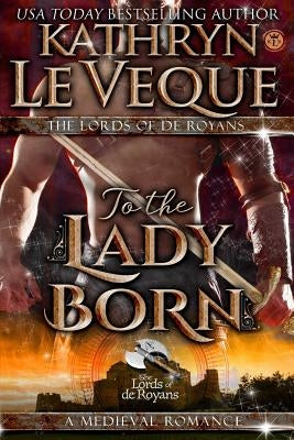 To The Lady Born by Le Veque, Kathryn