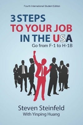 3 Steps to Your Job in the USA: Go From F-1 to H-1B by Huang, Yinping
