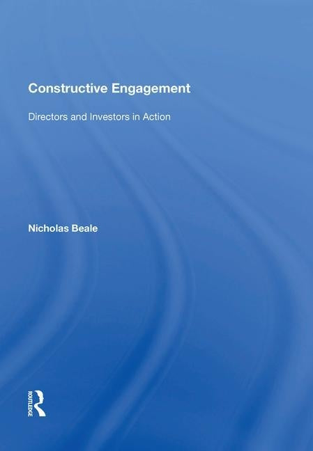 Constructive Engagement: Directors and Investors in Action by Beale, Nicholas