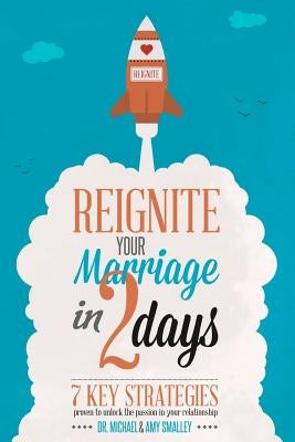 Reignite Your Marriage in Two Days by Smalley, Michael
