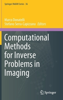 Computational Methods for Inverse Problems in Imaging by Donatelli, Marco