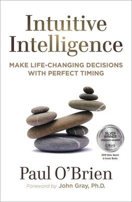 Intuitive Intelligence: Make Life-Changing Decisions with Perfect Timing by O'Brien, Paul