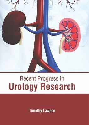 Recent Progress in Urology Research by Lawson, Timothy