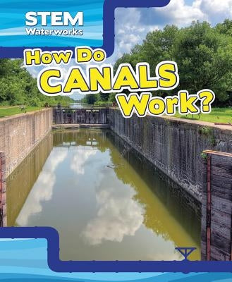 How Do Canals Work? by Honders, Christine