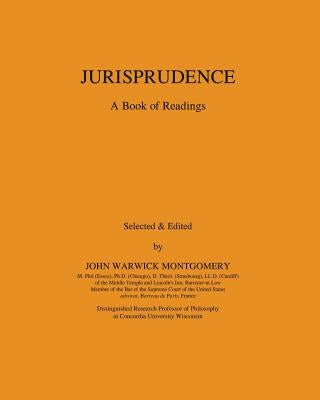 Jurisprudence: A Book of Readings by Montgomery, John Warwick
