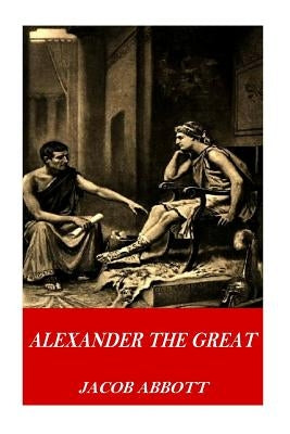 Alexander the Great by Abbott, Jacob