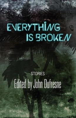 Everything Is Broken by Dufresne, John