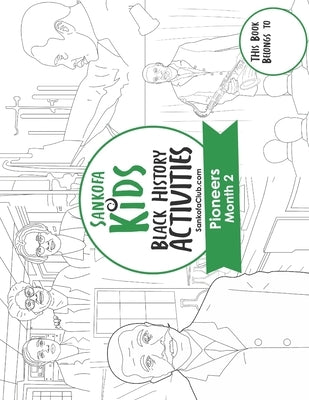 Sankofa Kids Black History Activities: Pioneers Month 2: (SC Monthly Green) by Club, Sankofa