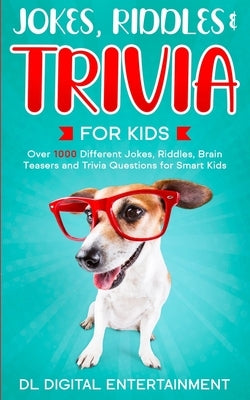 Jokes, Riddles and Trivia for Kids Bundle: Over 1000 Different Jokes, Riddles, Brain Teasers and Trivia Questions for Smart Kids by Books, Kidsville
