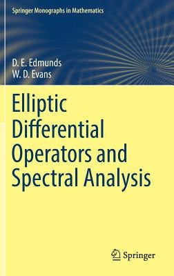 Elliptic Differential Operators and Spectral Analysis by Edmunds, D. E.