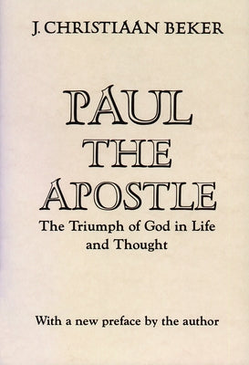 Paul The Apostle by Beker, J. Christiaan