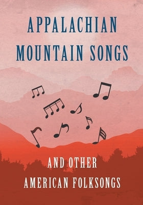 Appalachian Mountain Songs and Other American Folksongs by Various