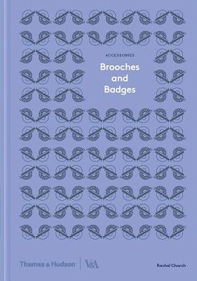 Brooches and Badges: Accessories Series by Church, Rachel