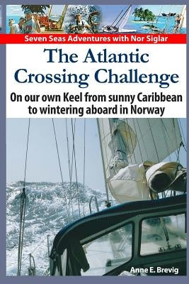 The Atlantic Crossing Challenge: On our own Keel from Sunny Caribbean to Wintering aboard in Norway by Nome, Halvor