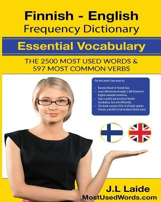 Finnish English Frequency Dictionary - Essential Vocabulary: 2500 Most Used Words & 597 Most Common Verbs by Laide, J. L.