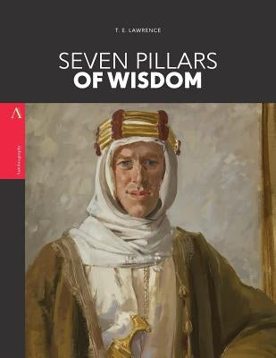 Seven Pillars of Wisdom by Lawrence, T. E.