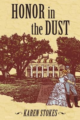 Honor in the Dust by Stokes, Karen