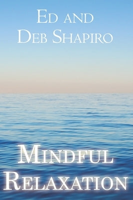 Mindful Relaxation: The Heart of Yoga Nidra by Shapiro, Ed