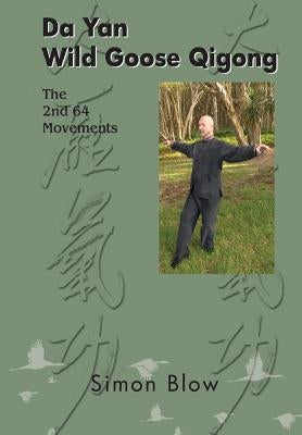 Da Yan Wild Goose Qigong the 2nd 64 Movements by Blow, Simon