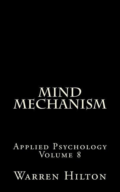 Mind Mechanism by Hilton, Warren