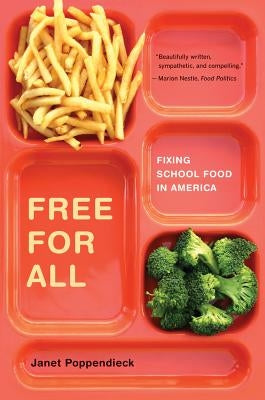 Free for All: Fixing School Food in Americavolume 28 by Poppendieck, Janet